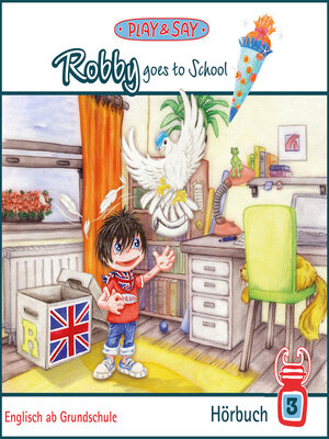 cover image of Robby goes to School--Play & Say--Englisch ab Grundschule, Band 3 (Ungekürzt)